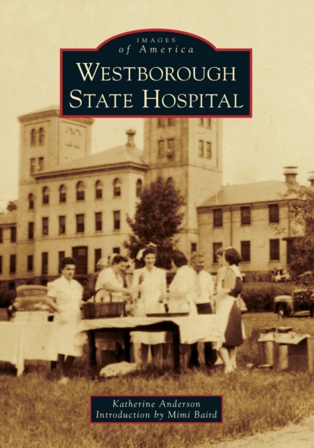 WESTBOROUGH STATE HOSPITAL, Paperback Book