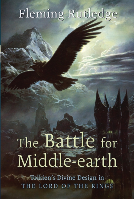 The Battle for Middle-earth : Tolkien's Divine Design in The Lord of the Rings, EPUB eBook