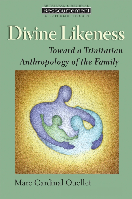 Divine Likeness : Toward a Trinitarian Anthropology of the Family, EPUB eBook
