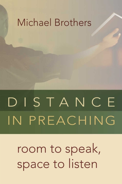 Distance in Preaching : Room to Speak, Space to Listen, EPUB eBook