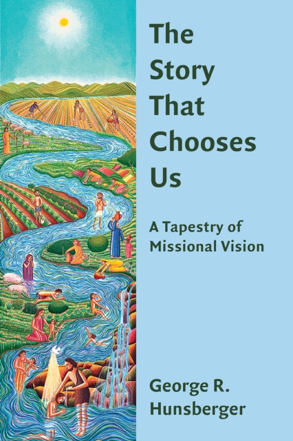 The Story That Chooses Us : A Tapestry of Missional Vision, EPUB eBook