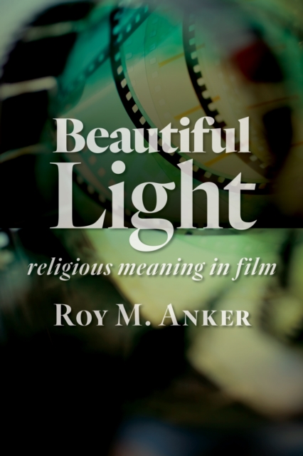 Beautiful Light : Religious Meaning in Film, EPUB eBook