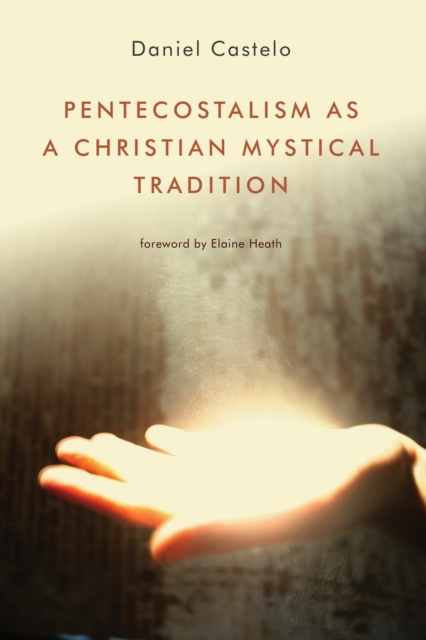 Pentecostalism as a Christian Mystical Tradition, EPUB eBook