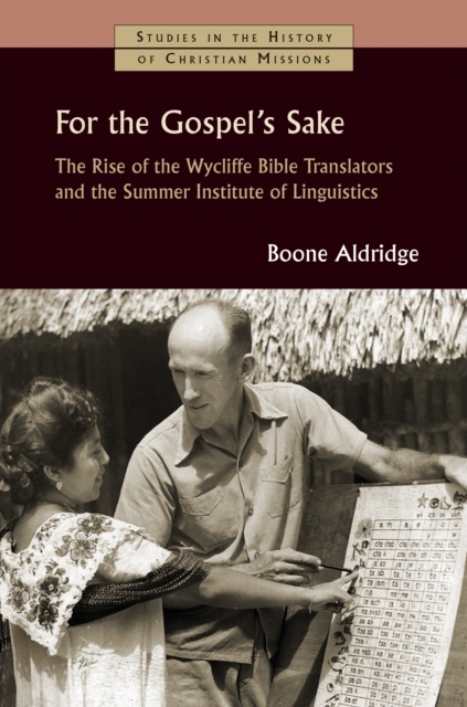 For the Gospel's Sake : The Rise of the Wycliffe Bible Translators and the Summer Institute of Linguistics, EPUB eBook