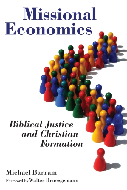 Missional Economics : Biblical Justice and Christian Formation, EPUB eBook