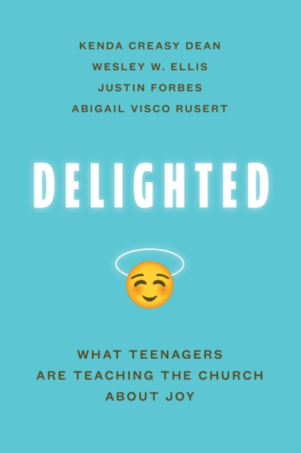 Delighted : What Teenagers Are Teaching the Church about Joy, EPUB eBook