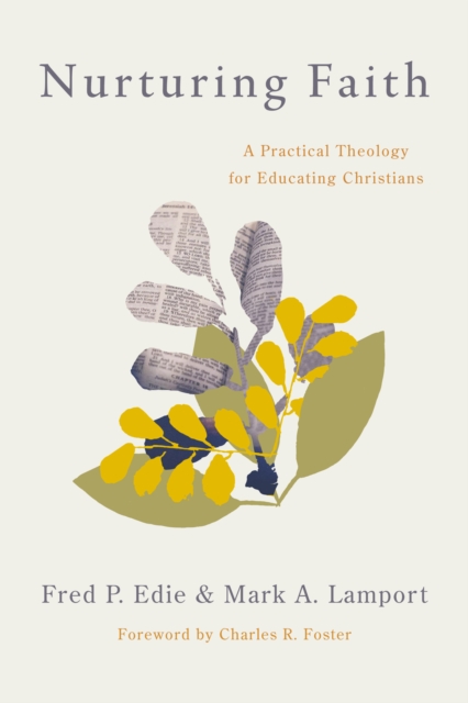 Nurturing Faith : A Practical Theology for Educating Christians, EPUB eBook