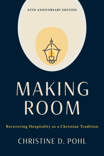 Making Room, 25th anniversary edition : Recovering Hospitality as a Christian Tradition, EPUB eBook