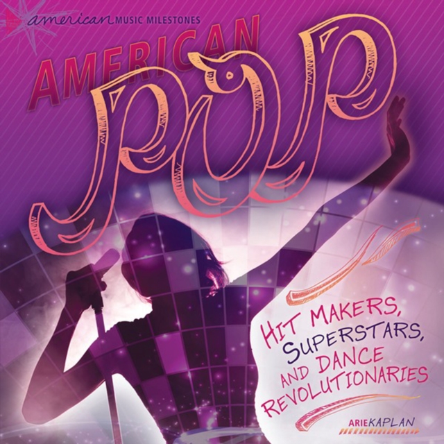 American Pop : Hit Makers, Superstars, and Dance Revolutionaries, PDF eBook