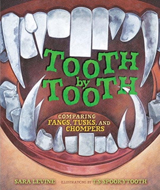 Tooth By Tooth : Comparing Fangs Tusks and Chompers., Hardback Book