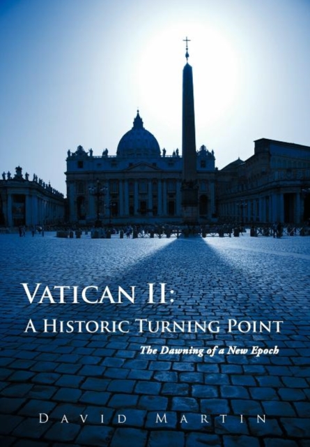 Vatican II : A Historic Turning Point The Dawning of a New Epoch, Hardback Book