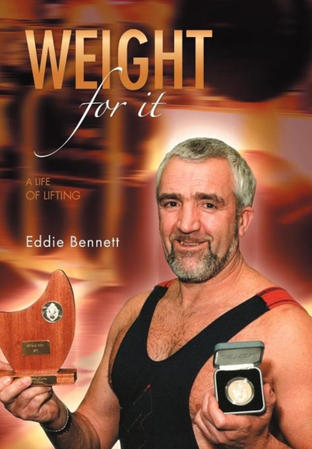 Weight for It : A Life of Lifting, Hardback Book