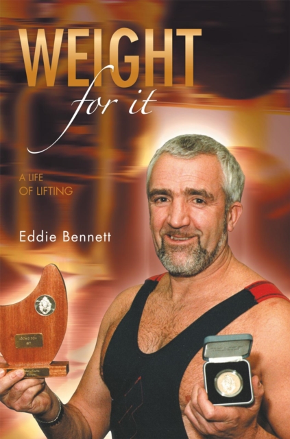 Weight for It : A Life of Lifting, EPUB eBook