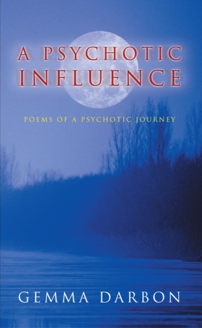 A Psychotic Influence : Poems of a Psychotic Journey, EPUB eBook