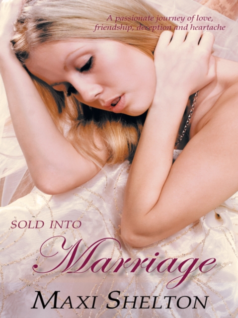 Sold into Marriage : A Passionate Journey of Love, Friendship, Deception and Heartache, EPUB eBook