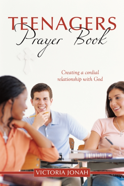 Teenagers Prayer Book : Creating a Cordial Relationship with God, EPUB eBook