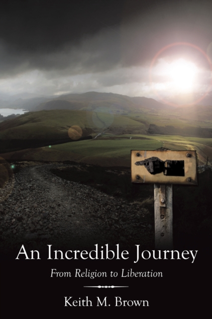 An Incredible Journey : From Religion to Liberation, EPUB eBook