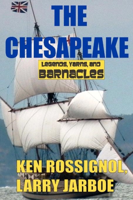 The Chesapeake : Legends, Yarns & Barnacles: The Chesapeake, Paperback / softback Book