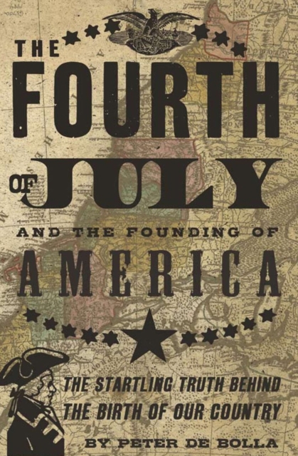 The Fourth of July and the Founding of America : The Startling Truth Behind the Birth of Our Country, EPUB eBook