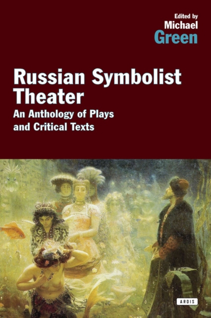Russian Symbolist Theater : An Anthology of Plays and Critical Texts, EPUB eBook
