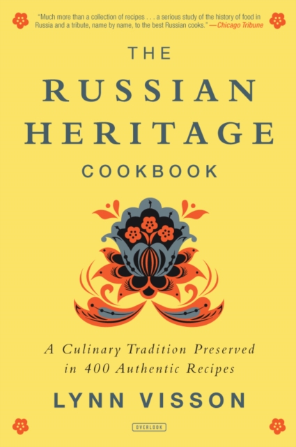 The Russian Heritage Cookbook: A Culinary Tradition in Over 400 Recipes, Paperback / softback Book