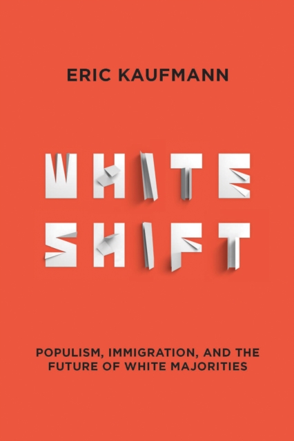 Whiteshift: Populism, Immigration, and the Future of White Majorities, Hardback Book