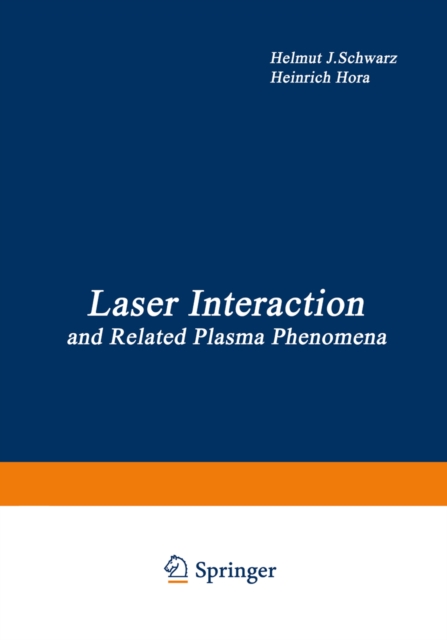 Laser Interaction and Related Plasma Phenomena : Proceedings of the First Workshop, held at Rensselaer Polytechnic Institute, Hartford Graduate Center, East Windsor Hill, Connecticut, June 9-13, 1969, PDF eBook