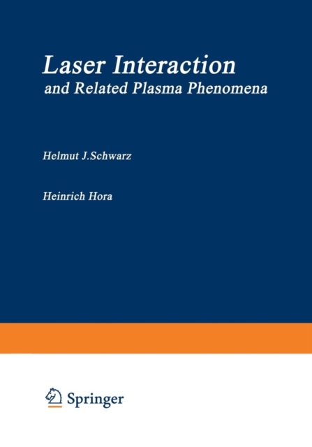Laser Interaction and Related Plasma Phenomena : Proceedings of the First Workshop, held at Rensselaer Polytechnic Institute, Hartford Graduate Center, East Windsor Hill, Connecticut, June 9-13, 1969, Paperback / softback Book
