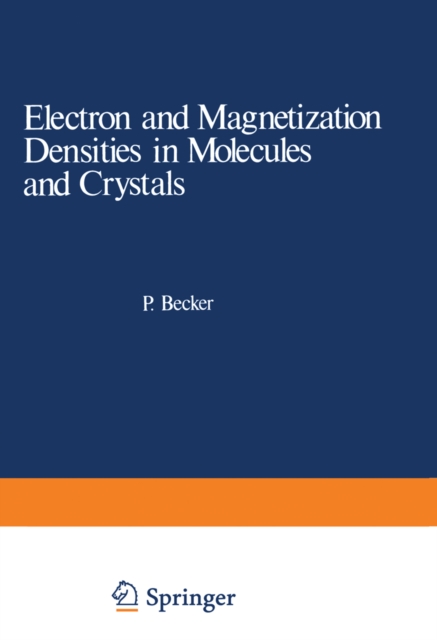 Electron and Magnetization Densities in Molecules and Crystals, PDF eBook