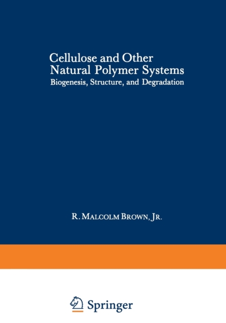 Cellulose and Other Natural Polymer Systems : Biogenesis, Structure, and Degradation, Paperback / softback Book