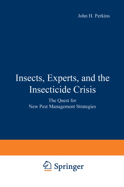 Insects, Experts, and the Insecticide Crisis : The Quest for New Pest Management Strategies, PDF eBook