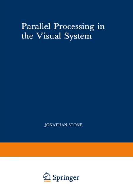 Parallel Processing in the Visual System : The Classification of Retinal Ganglion Cells and its Impact on the Neurobiology of Vision, PDF eBook