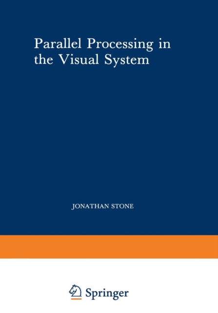 Parallel Processing in the Visual System : The Classification of Retinal Ganglion Cells and its Impact on the Neurobiology of Vision, Paperback / softback Book