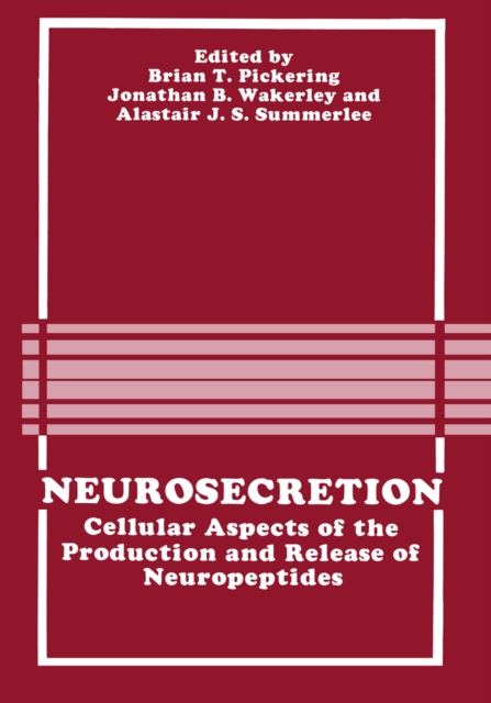 Neurosecretion : Cellular Aspects of the Production and Release of Neuropeptides, PDF eBook