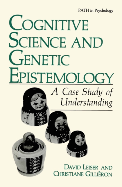 Cognitive Science and Genetic Epistemology : A Case Study of Understanding, PDF eBook