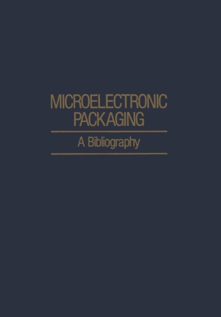 Microelectronic Packaging : A Bibliography, Paperback / softback Book