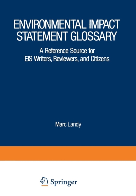 Environmental Impact Statement Glossary : A Reference Source for EIS Writers, Reviewers, and Citizens, Paperback / softback Book