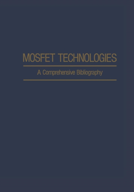 Mosfet Technologies : A Comprehensive Bibliography, Paperback / softback Book