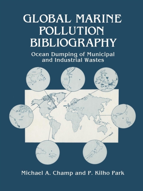 Global Marine Pollution Bibliography : Ocean Dumping of Municipal and Industrial Wastes, Paperback / softback Book