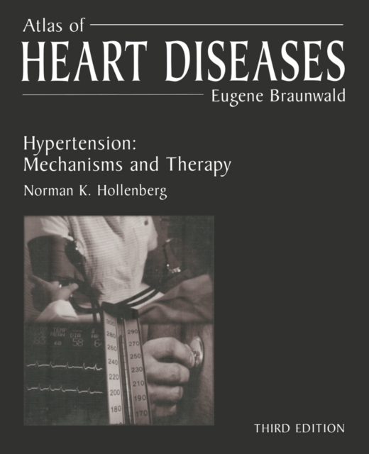Atlas of Heart Diseases : Hypertension: Mechanisms and Therapy, PDF eBook