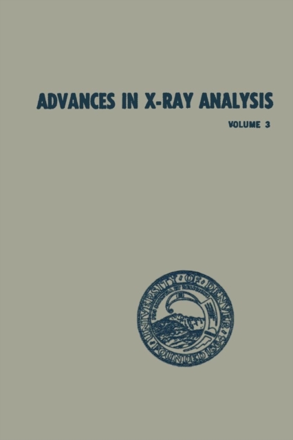 Advances in X-Ray Analysis : Volume 3 Proceedings of the Eighth Annual Conference on Applications of X-Ray Analysis Held August 12-14, 1959, Paperback / softback Book