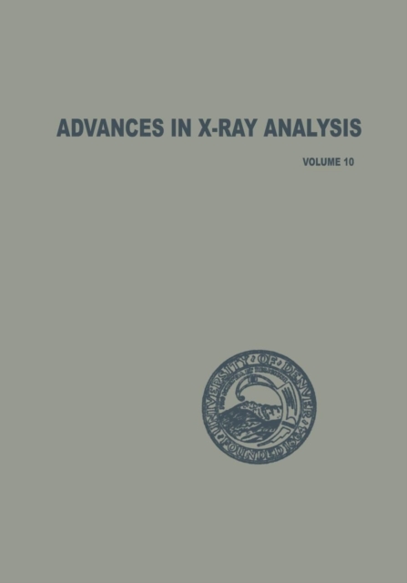 Advances in X-Ray Analysis : Volume 10, Paperback / softback Book