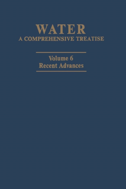 Water: A Comprehensive Treatise : Volume 6: Recent Advances, Paperback / softback Book