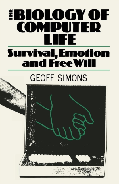 The Biology of Computer Life : Survival, Emotion and Free Will, Paperback / softback Book
