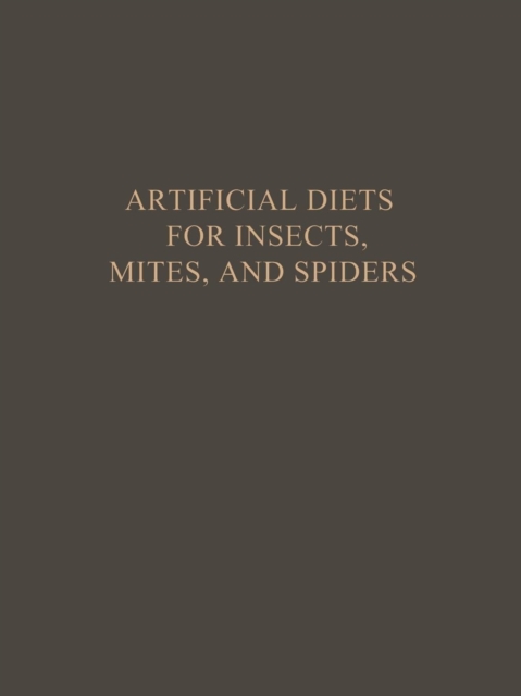 Artificial Diets for Insects, Mites, and Spiders, Paperback / softback Book