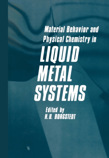 Material Behavior and Physical Chemistry in Liquid Metal Systems, PDF eBook