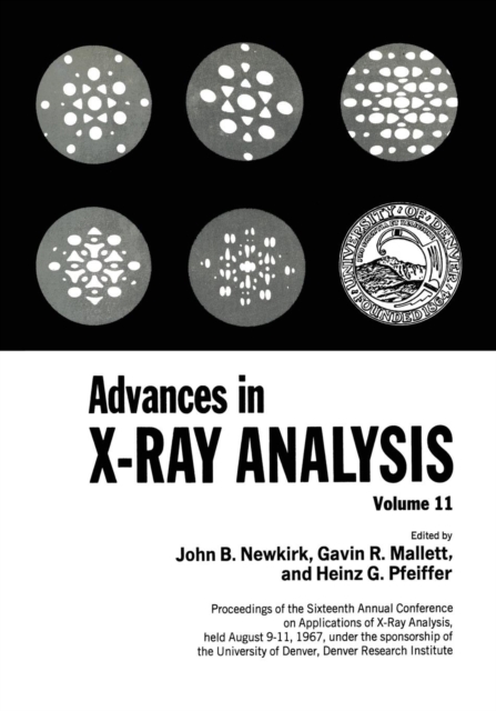 Advances in X-ray Analysis : Proceedings of the Sixteenth Annual Conference on Applications of X-Ray Analysis Held August 9-11, 1967 Volume 11, Paperback / softback Book