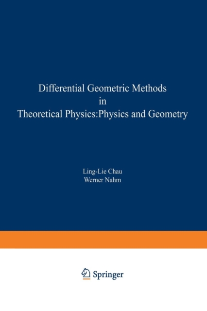 Differential Geometric Methods in Theoretical Physics : Physics and Geometry, Paperback / softback Book