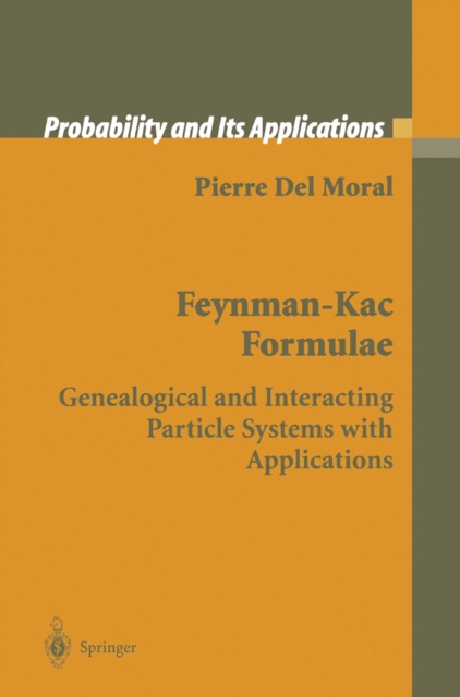 Feynman-Kac Formulae : Genealogical and Interacting Particle Systems with Applications, PDF eBook