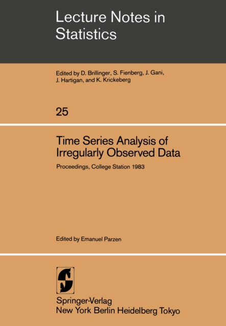 Time Series Analysis of Irregularly Observed Data : Proceedings of a Symposium held at Texas A & M University, College Station, Texas February 10-13, 1983, PDF eBook